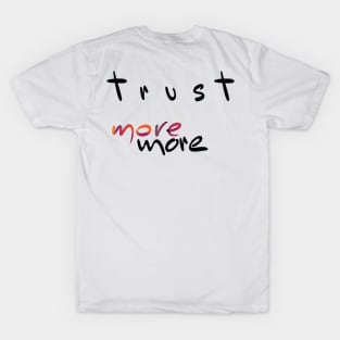 Trust More (Version 6) T-Shirt